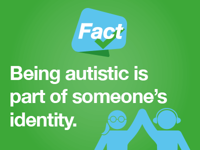 Being autistic is part of someone's identity