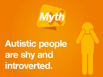 Autistic people are shy and introverted
